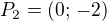 $P_2=(0;\,-2)$