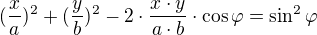 $(\frac{x}{a})^{2}+(\frac{y}{b})^{2}-2\cdot \frac{x\cdot y}{a\cdot b}\cdot \cos \varphi =\sin^{2}\varphi $