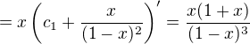 $=x\(c_1+\frac{x}{(1-x)^2}\)'=\frac{x(1+x)}{(1-x)^3}$