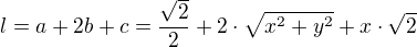 $l=a+2b+c=\frac{\sqrt 2}{2}+2\cdot\sqrt{x^2+y^2}+x\cdot\sqrt 2$