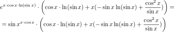$e^{x \cdot \cos x \cdot \ln (\sin x)}\cdot \left(\cos x \cdot \ln (\sin x)+x(-\sin x\ln (\sin x)+\frac{\cos^2 x}{\sin x})\right)=\nl={\sin x}^{x \cdot \cos x}\cdot\left(\cos x \cdot \ln (\sin x)+x(-\sin x\ln (\sin x)+\frac{\cos^2 x}{\sin x})\right)$