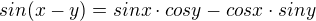 $sin(x-y)=sinx \cdot cosy -cos x\cdot sin y$