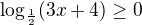 ${\log_{\frac12}(3x+4)}\geq 0$