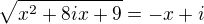 $\sqrt{x^{2}+8ix+9}=-x+i$