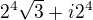 $2^{4} \sqrt{3} + i 2^{4}$
