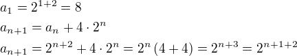 $a_1=2^{1+2}=8\nla_{n+1}=a_n+4\cdot 2^n\nla_{n+1}=2^{n+2}+4\cdot 2^n=2^n\left(4+4\right)=2^{n+3}=2^{n+1+2}$