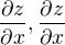 $\frac{\partial z}{\partial x}, \frac{\partial z }{\partial x}$