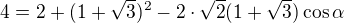 $4=2+(1+\sqrt3)^2-2\cdot \sqrt{2}(1+\sqrt3)\cos \alpha $