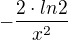 $-\frac{2\cdot ln2}{x^2}$