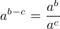 $a^{b-c}=\frac{a^b}{a^c}$