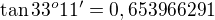 $\tan33^o11^\prime=0,653966291$