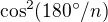 $\cos^2(180�/n)$