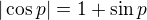 $|\cos p|=1+\sin p$