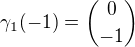 $\gamma_1(-1)={0 \choose -1}$