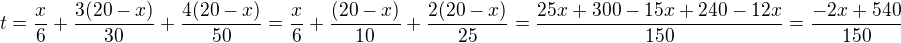 $t=\frac{x}{6}+\frac{3(20-x)}{30}+\frac{4(20-x)}{50}=\frac{x}{6}+\frac{(20-x)}{10}+\frac{2(20-x)}{25}=\frac{25x+300-15x+240-12x}{150}=\frac{-2x+540}{150}$