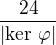$\frac{24}{|{\rm ker}\ \varphi|}$