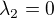 $\lambda_2=0$