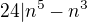 $24|n^{5}-n^{3}$