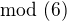 $\mod(6)$