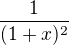 $\frac{1}{(1+x)^{2}}$