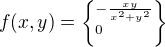 $f(x,y)=\{_{0}^{-\frac{xy}{x^{2}+y^{2}}}\}$