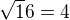$\sqrt 16=4$