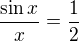 $\frac{\sin x}{x} = \frac{1}{2}$