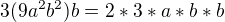$3(9a^{2} b^{2})b=2*3*a*b*b$