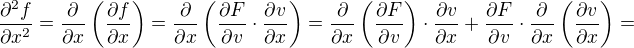 $\frac{\partial^2 f}{\partial x^2}=\frac{\partial }{\partial x}\(\frac{\partial f}{\partial x}\)=\frac{\partial }{\partial x}\(\frac{\partial F}{\partial v} \cdot \frac{\partial v}{\partial x}\)=\frac{\partial }{\partial x}\(\frac{\partial F}{\partial v}\) \cdot \frac{\partial v}{\partial x}+\frac{\partial F}{\partial v} \cdot \frac{\partial }{\partial x}\(\frac{\partial v}{\partial x}\)=$
