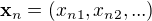 $\mathbf{x}_n=(x_{n1},x_{n2},...)$