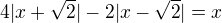 $4|x+\sqrt2|-2|x-\sqrt2|=x$