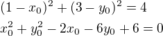 $(1-x_0)^2+(3-y_0)^2=4\nlx_0^2+y_0^2-2x_0-6y_0+6=0$