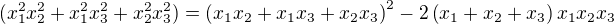 $(x_{1}^{2}x_{2}^{2}+x_{1}^{2}x_{3}^{2}+x_{2}^{2}x_{3}^{2})=\(x_1x_2+x_1x_3+x_2x_3\)^2-2\(x_1+x_2+x_3\)x_1x_2x_3$