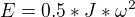 $E=0.5*J*\omega ^{2}$