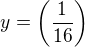 $y=\(\frac1{16}\)$