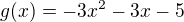 $g(x)=-3x^2 -3x-5$