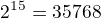 $2^1^5 = 35768$