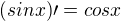 $(sinx)\prime= cosx$
