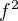 $f^{2}$