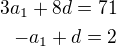 $3a_1+8d=71\\-a_1+d=2$