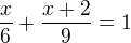 kopírovat do textarea $\frac{x}{6}+\frac{x+2}{9}=1$
