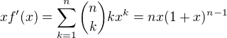$x f'(x) = \sum_{k = 1}^n {n \choose k}kx^{k} = nx(1+x)^{n-1}$