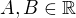 $A,B \in \mathbb{R}$