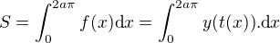 $S =\int_{0}^{2a\pi}f(x)\text{d} x = \int_{0}^{2a\pi}y(t(x)).\text{d} x$