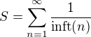 $S=\sum\limits_{n=1}^{\infty}{\frac{1}{\mathrm{inft}{\(n\)}}}$