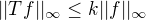 $|| Tf ||_\infty \leq k ||f||_\infty$