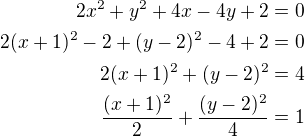 $2x^2+y^2+4x-4y+2=0\\2(x+1)^2-2+(y-2)^2-4+2=0\\2(x+1)^2+(y-2)^2=4\\\frac{(x+1)^2}{2}+\frac{(y-2)^2}{4}=1$