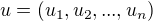 $u = (u_1, u_2, ..., u_n)$