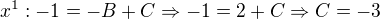 $x^1: -1=-B+C\Rightarrow-1=2+C\Rightarrow C=-3 $