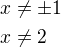 $x\ne\pm 1\nlx\ne 2$
